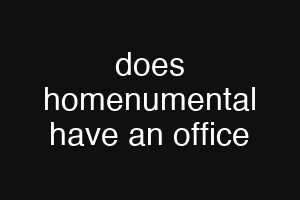 does homenumental have an office